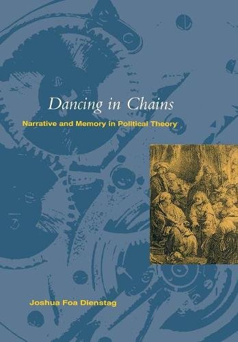 Dancing in Chains Narrative and Memory in Political Theory [Hardcover]