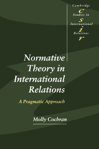 Normative Theory in International Relations A Pragmatic Approach [Paperback]