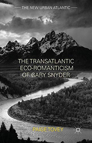 The Transatlantic Eco-Romanticism of Gary Snyder [Paperback]