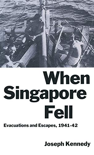 When Singapore Fell: Evacuations and Escapes, 194142 [Hardcover]