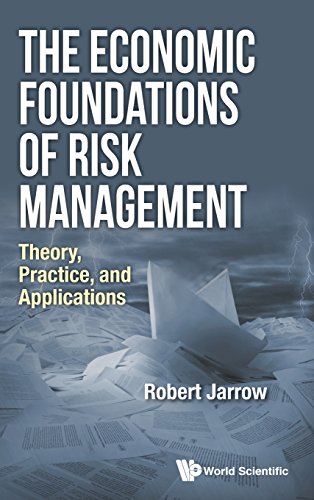 The Economic Foundations Of Risk Management Theory, Practice, And Applications [Hardcover]