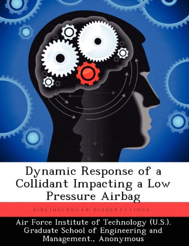 Dynamic Response of a Collidant Impacting a Lo Pressure Airbag [Paperback]