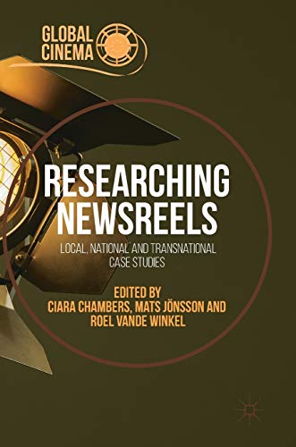 Researching Newsreels: Local, National and Transnational Case Studies [Hardcover]