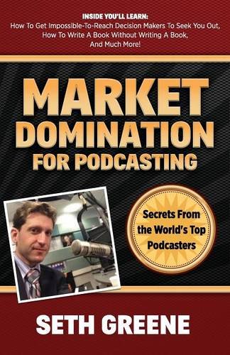 Market Domination for Podcasting Secrets From the World's Top Podcasters [Paperback]