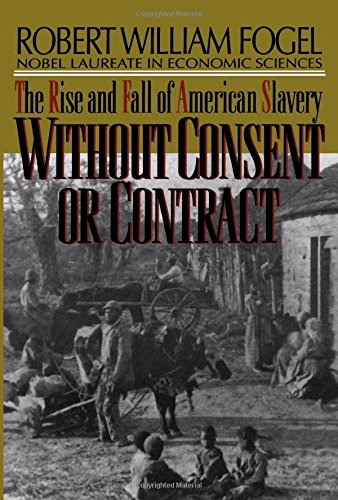 Without Consent or Contract The Rise and Fall of American Slavery [Paperback]