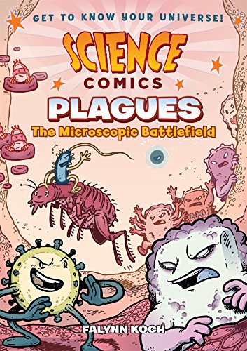 Science Comics: Plagues: The Microscopic Battlefield [Hardcover]