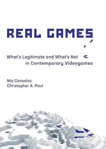 Real Games: What's Legitimate and What's Not in Contemporary Videogames [Hardcover]