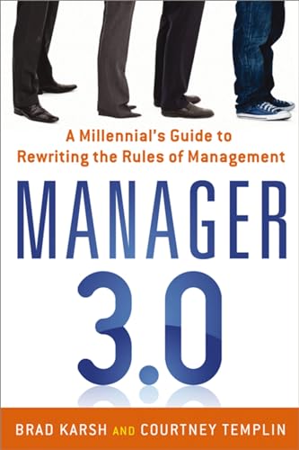 Manager 3.0: A Millennial's Guide to Rewriting the Rules of Management [Paperback]