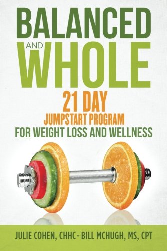 Balanced And Whole 21 Day Jumpstart For Weight Loss And Wellness [Paperback]