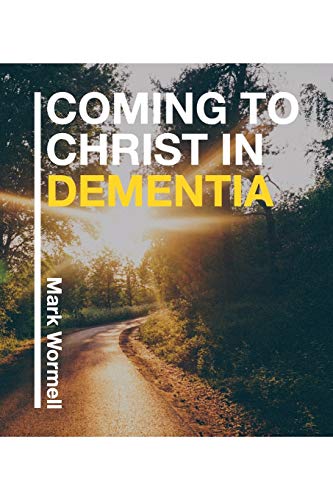 Coming To Christ In Dementia [Paperback]