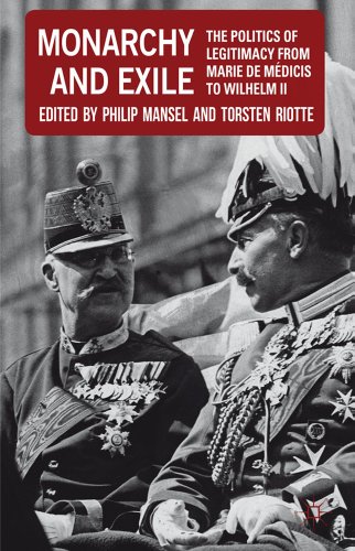 Monarchy and Exile: The Politics of Legitimacy from Marie de Mdicis to Wilhelm  [Hardcover]