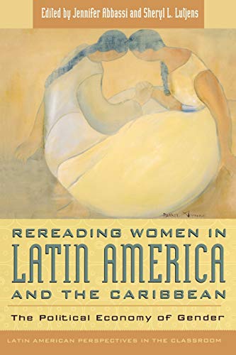 Rereading Women in Latin America and the Caribbean: The Political Economy of Gen [Paperback]