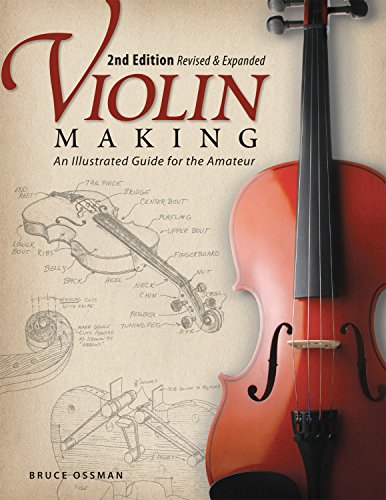 Violin Making, Second Edition Revised and Expanded: An Illustrated Guide for the [Paperback]