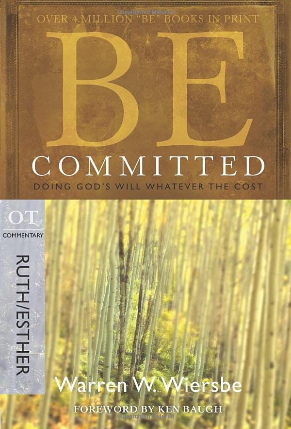 Be Committed (ruth & Esther): Doing God's Will Whatever The Cost (the Be Series  [Paperback]