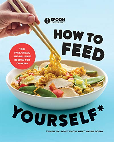 How to Feed Yourself: 100 Fast, Cheap, and Reliable Recipes for Cooking When You [Paperback]