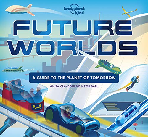 Lonely Planet Kids Future Worlds [Hardcover]