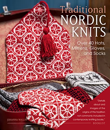 Traditional Nordic Knits: Over 40 Hats, Mittens, Gloves, and Socks [Hardcover]