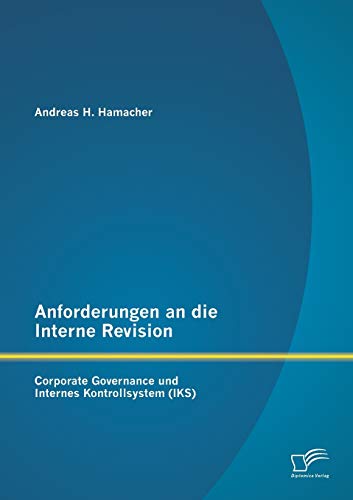 Anforderungen An Die Interne Revision Corporate Governance Und Internes Kontrol [Paperback]