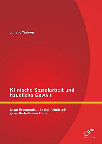 Klinische Sozialarbeit Und Husliche Gealt Neue Erkenntnisse In Der Arbeit Mit [Paperback]