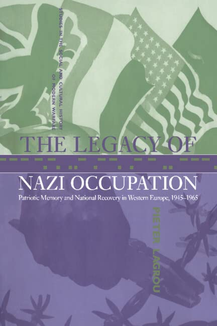 The Legacy of Nazi Occupation Patriotic Memory and National Recovery in Western [Hardcover]