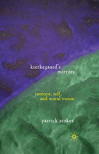 Kierkegaards Mirrors: Interest, Self, and Moral Vision [Paperback]