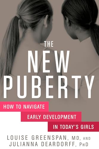 The New Puberty: How to Navigate Early Development in Today's Girls [Hardcover]