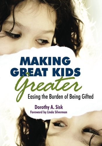 Making Great Kids Greater Easing the Burden of Being Gifted [Paperback]