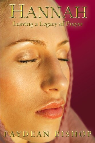 Hannah Leaving A Legacy Of Prayer [Paperback]