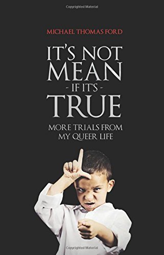 It's Not Mean If It's True More Trials From My Queer Life [Paperback]