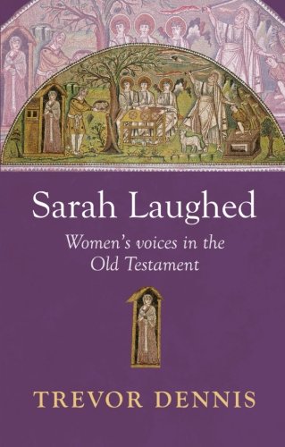 Sarah Laughed  Womens Voices in the Old Testament [Paperback]