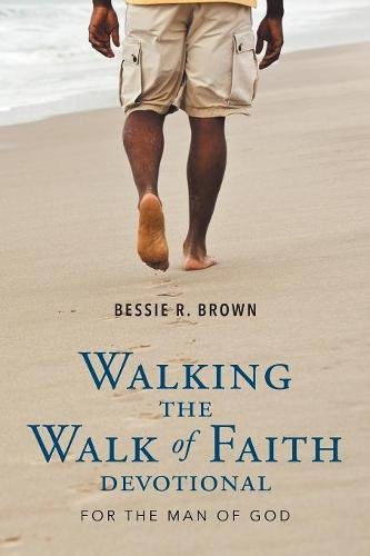 Walking The Walk Of Faith Devotional For The Man Of God [Paperback]