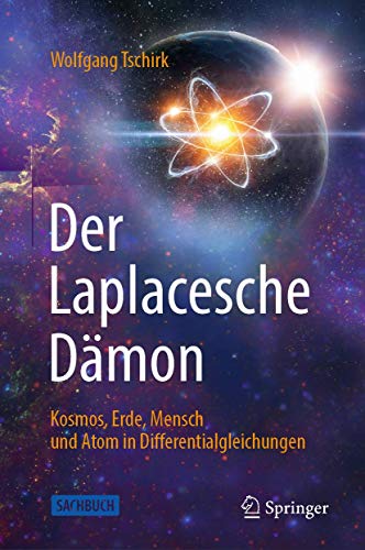 Der Laplacesche Dmon: Kosmos, Erde, Mensch und Atom in Differentialgleichungen [Hardcover]