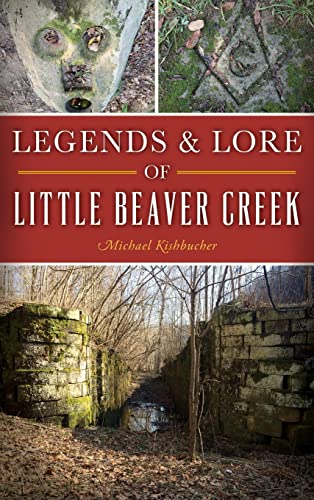 Legends & Lore of Little Beaver Creek [Hardcover]