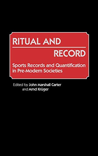 Ritual and Record Sports Records and Quantification in Pre-Modern Societies [Hardcover]