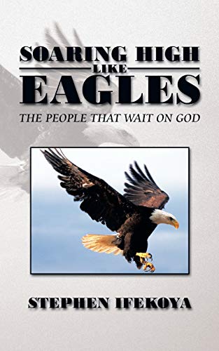 Soaring High Like Eagles  The People That Wait on God [Paperback]