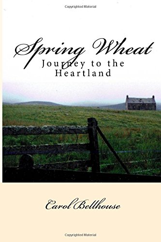 Spring Wheat Journey To The Heartland [Paperback]