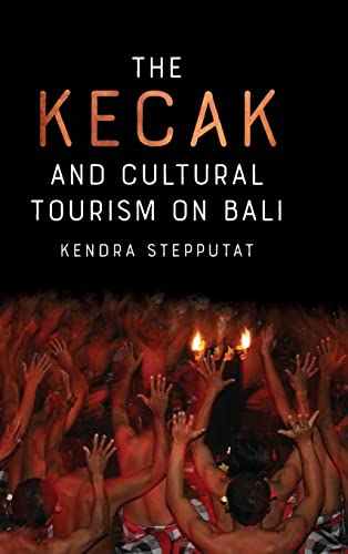 The Kecak and Cultural Tourism on Bali [Hardcover]