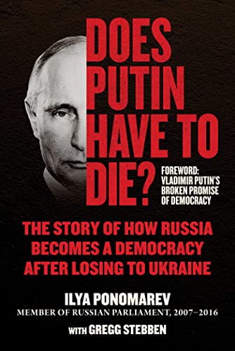 Does Putin Have to Die?: The Story of How Russia Becomes a Democracy after Losin [Hardcover]