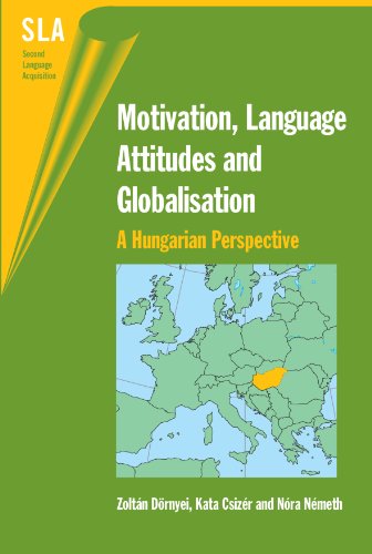 Motivation, Language Attitudes and Globalisation A Hungarian Perspective [Paperback]