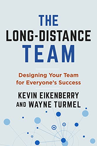 The Long-Distance Team: Designing Your Team for Everyone's Success [Paperback]