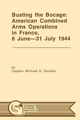 Busting The Bocage American Combined Operations In France, 6 June -31 July 1944 [Paperback]