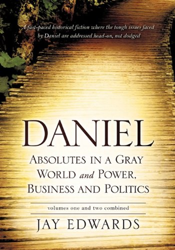 Daniel Absolutes in a Gray World and Poer, Business and Politics volumes one an [Paperback]