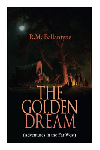 GOLDEN DREAM (Adventures in the Far West)  From the Renoned Author of the Cora [Paperback]