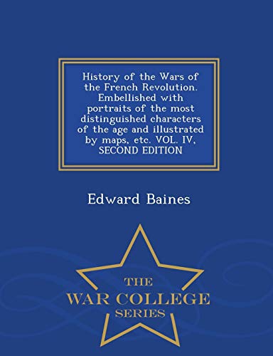 History Of The Wars Of The French Revolution. Embellished With Portraits Of The  [Paperback]