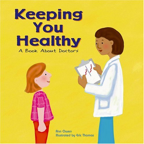 Keeping You Healthy: A Book About Doctors (co