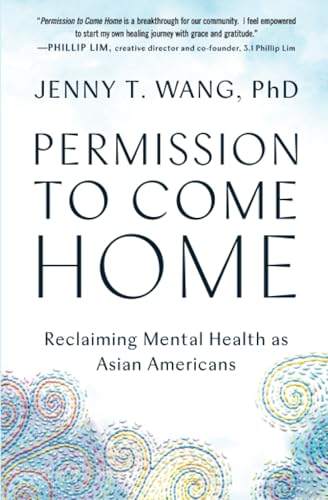 Permission to Come Home: Reclaiming Mental Health as Asian Americans [Paperback]