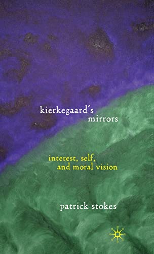 Kierkegaards Mirrors: Interest, Self, and Moral Vision [Hardcover]