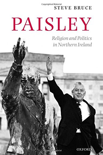 Paisley Religion and Politics in Northern Ireland [Hardcover]