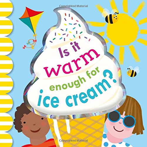 Is it Warm Enough for Ice Cream? [Board book]