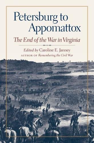 Petersburg to Appomattox : The End of the War in Virginia [Hardcover]